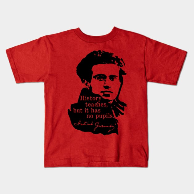History Teaches But It Has No Pupils - Antonio Gramsci, Socialist, Leftist Kids T-Shirt by SpaceDogLaika